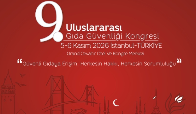 9. Uluslararası Gıda Güvenliği Kongresi Programı Açıklandı: 12 Ülkeden Uzmanlar İstanbul’da Buluşuyor